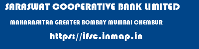 SARASWAT COOPERATIVE BANK LIMITED  MAHARASHTRA GREATER BOMBAY MUMBAI CHEMBUR  ifsc code